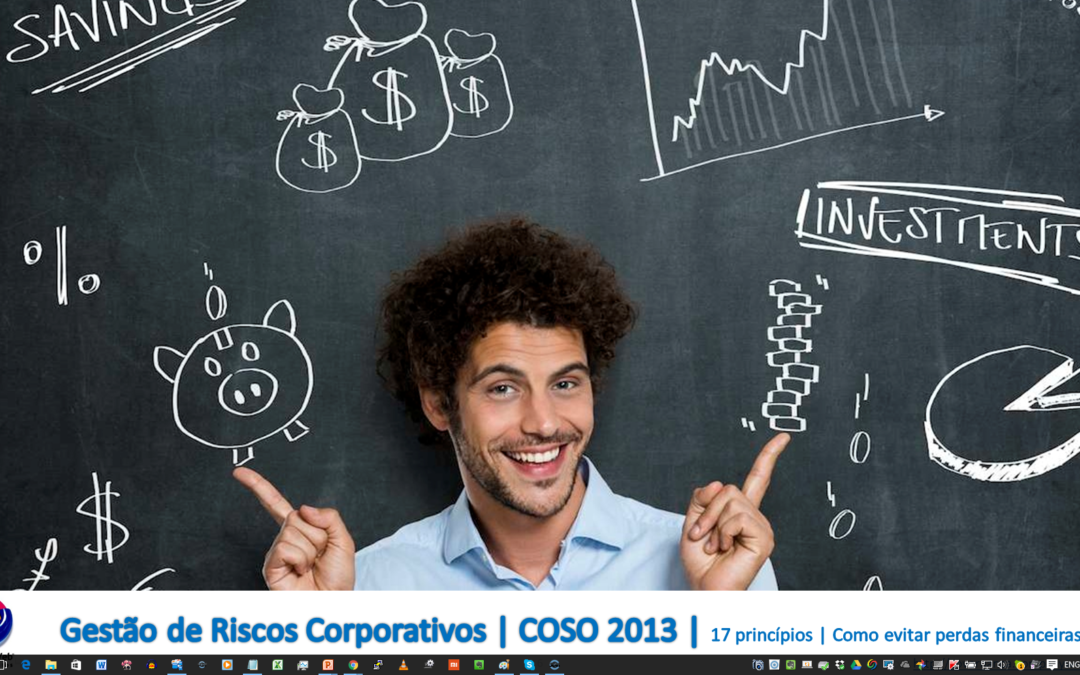 Gestão de Riscos Corporativos | COSO 2013 | 17 princípios | Como evitar perdas financeiras?